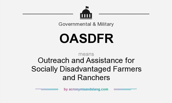 What does OASDFR mean? It stands for Outreach and Assistance for Socially Disadvantaged Farmers and Ranchers