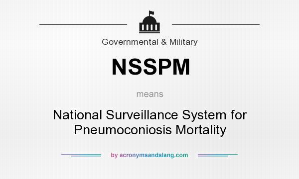 What does NSSPM mean? It stands for National Surveillance System for Pneumoconiosis Mortality