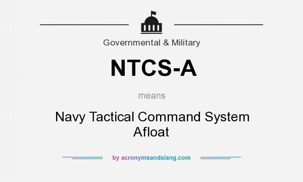 What does NTCS-A mean? It stands for Navy Tactical Command System Afloat