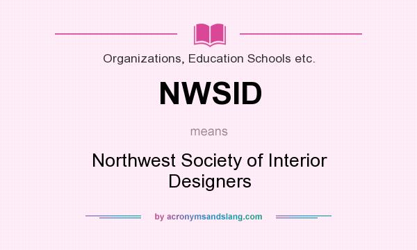 What does NWSID mean? It stands for Northwest Society of Interior Designers