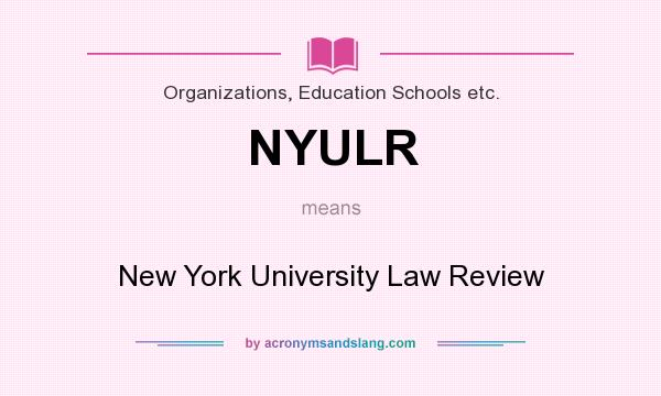 What does NYULR mean? It stands for New York University Law Review