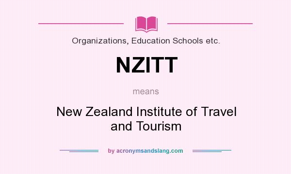 What does NZITT mean? It stands for New Zealand Institute of Travel and Tourism