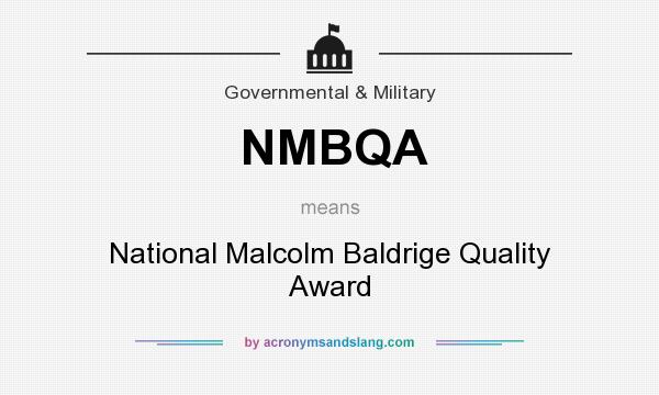 What does NMBQA mean? It stands for National Malcolm Baldrige Quality Award