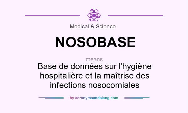 What does NOSOBASE mean? It stands for Base de données sur l`hygiène hospitalière et la maîtrise des infections nosocomiales