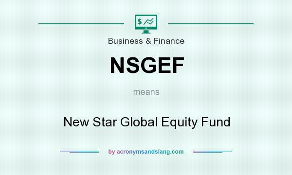 What does NSGEF mean? It stands for New Star Global Equity Fund