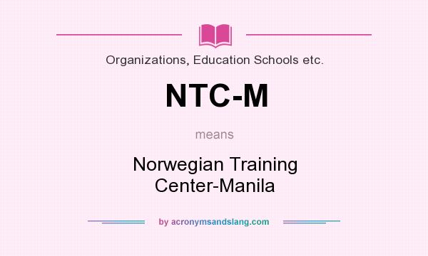 What does NTC-M mean? It stands for Norwegian Training Center-Manila