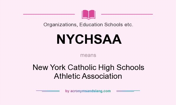 What does NYCHSAA mean? It stands for New York Catholic High Schools Athletic Association
