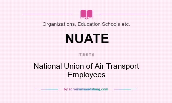 What does NUATE mean? It stands for National Union of Air Transport Employees