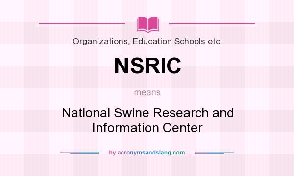 What does NSRIC mean? It stands for National Swine Research and Information Center