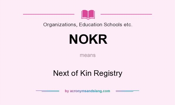 What does NOKR mean? It stands for Next of Kin Registry