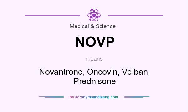 What does NOVP mean? It stands for Novantrone, Oncovin, Velban, Prednisone