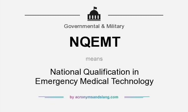 What does NQEMT mean? It stands for National Qualification in Emergency Medical Technology