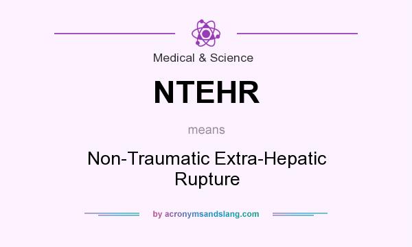What does NTEHR mean? It stands for Non-Traumatic Extra-Hepatic Rupture