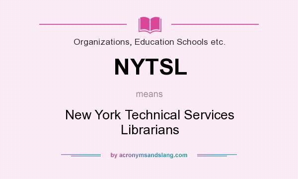 What does NYTSL mean? It stands for New York Technical Services Librarians