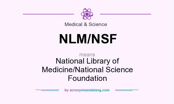 What does NLM/NSF mean? It stands for National Library of Medicine/National Science Foundation