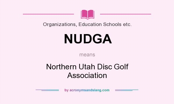 What does NUDGA mean? It stands for Northern Utah Disc Golf Association