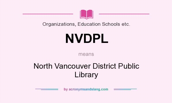 What does NVDPL mean? It stands for North Vancouver District Public Library