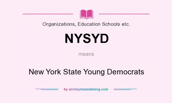 What does NYSYD mean? It stands for New York State Young Democrats