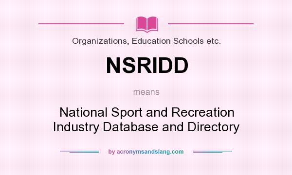 What does NSRIDD mean? It stands for National Sport and Recreation Industry Database and Directory