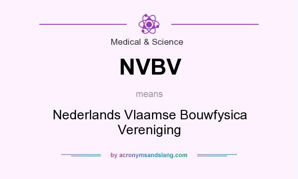 What does NVBV mean? It stands for Nederlands Vlaamse Bouwfysica Vereniging