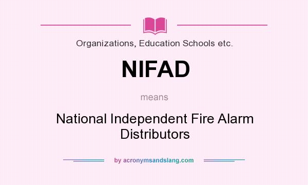 What does NIFAD mean? It stands for National Independent Fire Alarm Distributors