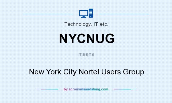 What does NYCNUG mean? It stands for New York City Nortel Users Group
