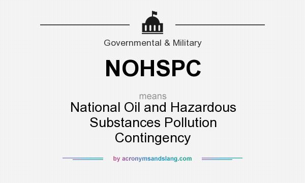 What does NOHSPC mean? It stands for National Oil and Hazardous Substances Pollution Contingency