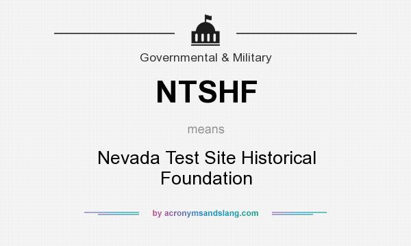 What does NTSHF mean? It stands for Nevada Test Site Historical Foundation