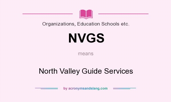 What does NVGS mean? It stands for North Valley Guide Services