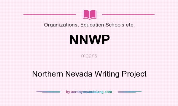 What does NNWP mean? It stands for Northern Nevada Writing Project