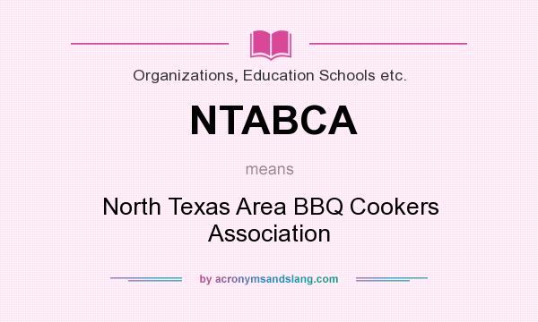 What does NTABCA mean? It stands for North Texas Area BBQ Cookers Association