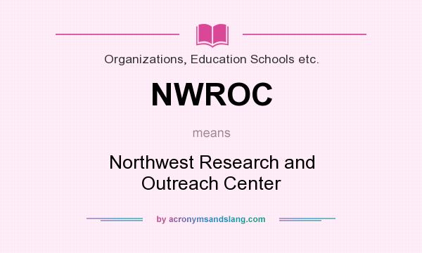 What does NWROC mean? It stands for Northwest Research and Outreach Center