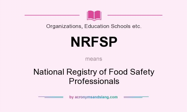 What does NRFSP mean? It stands for National Registry of Food Safety Professionals