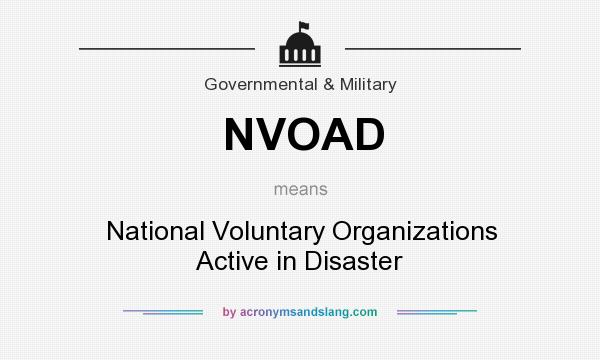 What does NVOAD mean? It stands for National Voluntary Organizations Active in Disaster
