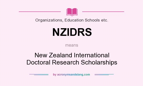 What does NZIDRS mean? It stands for New Zealand International Doctoral Research Scholarships