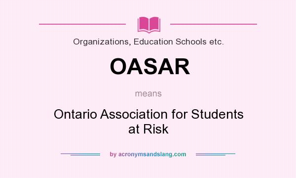 What does OASAR mean? It stands for Ontario Association for Students at Risk