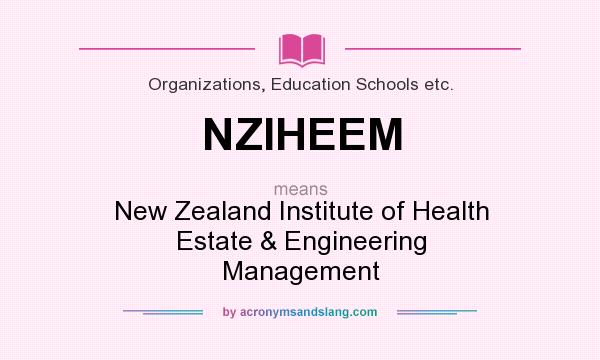What does NZIHEEM mean? It stands for New Zealand Institute of Health Estate & Engineering Management