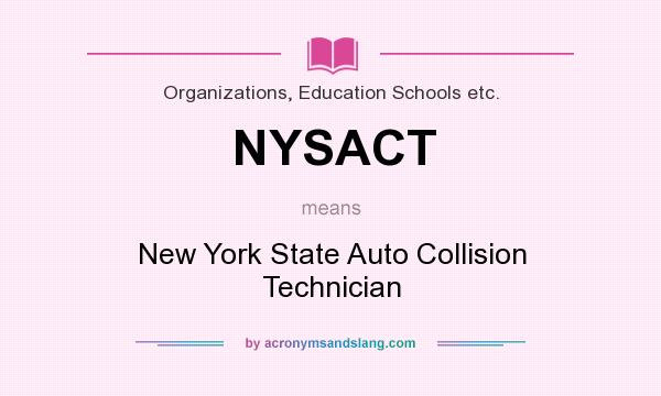 What does NYSACT mean? It stands for New York State Auto Collision Technician
