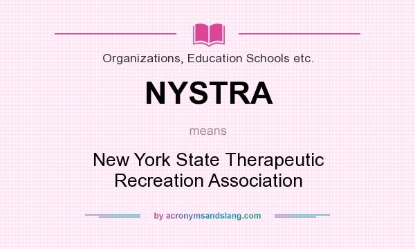 What does NYSTRA mean? It stands for New York State Therapeutic Recreation Association