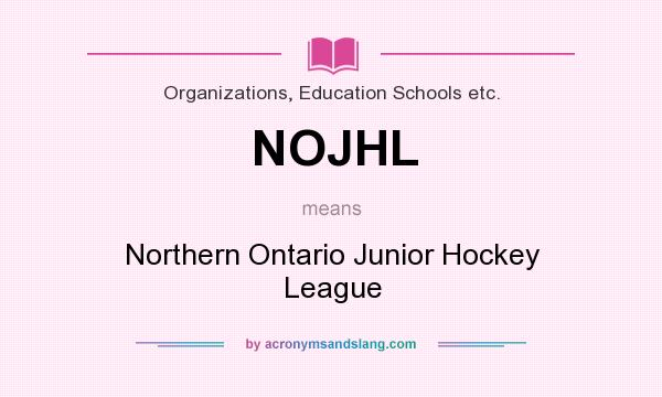 What does NOJHL mean? It stands for Northern Ontario Junior Hockey League