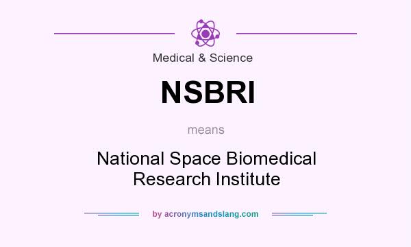 What does NSBRI mean? It stands for National Space Biomedical Research Institute