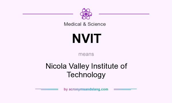 What does NVIT mean? It stands for Nicola Valley Institute of Technology