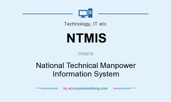 What does NTMIS mean? It stands for National Technical Manpower Information System