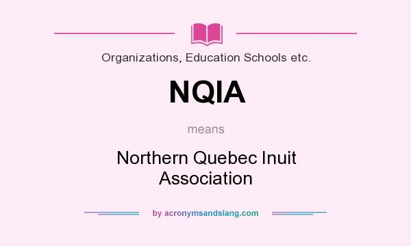 What does NQIA mean? It stands for Northern Quebec Inuit Association