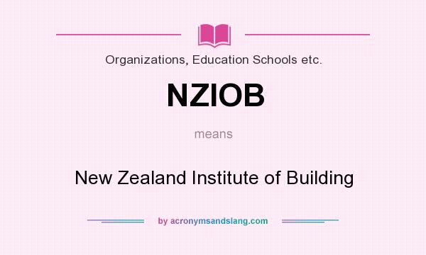 What does NZIOB mean? It stands for New Zealand Institute of Building