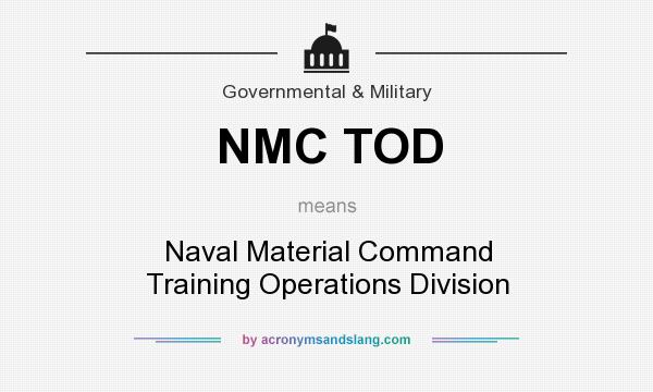 What does NMC TOD mean? It stands for Naval Material Command Training Operations Division