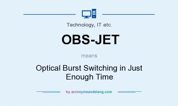 What does OBS-JET mean? It stands for Optical Burst Switching in Just Enough Time