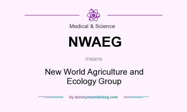 What does NWAEG mean? It stands for New World Agriculture and Ecology Group