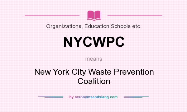 What does NYCWPC mean? It stands for New York City Waste Prevention Coalition