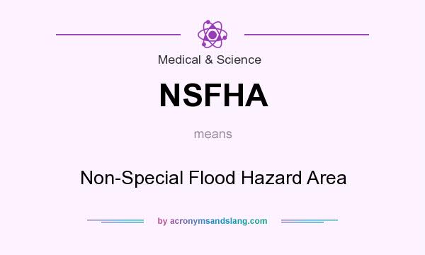 What does NSFHA mean? It stands for Non-Special Flood Hazard Area